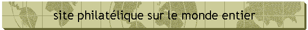 site philat�lique sur le monde entier