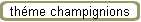 th�me champignions