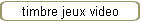 timbre jeux video